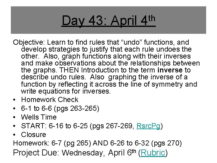 Day 43: April 4 th Objective: Learn to find rules that “undo” functions, and