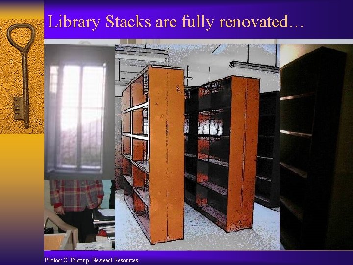 Library Stacks are fully renovated… Photos: C. Filstrup, Neareast Resources 