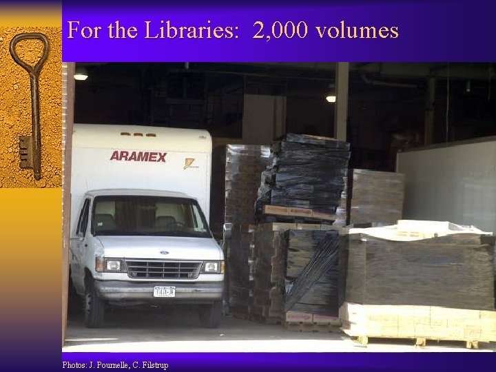 For the Libraries: 2, 000 volumes Photos: J. Pournelle, C. Filstrup 