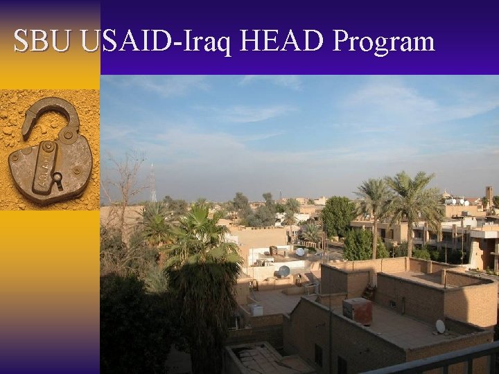 SBU USAID-Iraq HEAD Program Capacity-Building for Higher Education and Development in Archaeology, Environmental Health