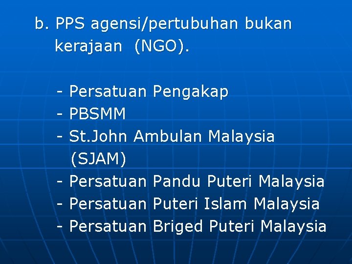 b. PPS agensi/pertubuhan bukan kerajaan (NGO). - Persatuan Pengakap PBSMM St. John Ambulan Malaysia