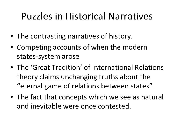 Puzzles in Historical Narratives • The contrasting narratives of history. • Competing accounts of