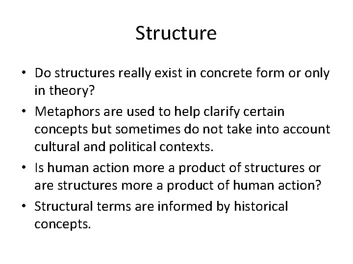 Structure • Do structures really exist in concrete form or only in theory? •
