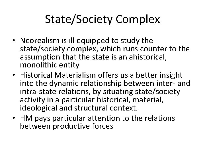State/Society Complex • Neorealism is ill equipped to study the state/society complex, which runs