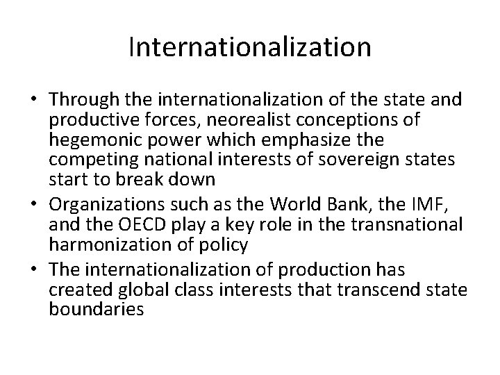 Internationalization • Through the internationalization of the state and productive forces, neorealist conceptions of