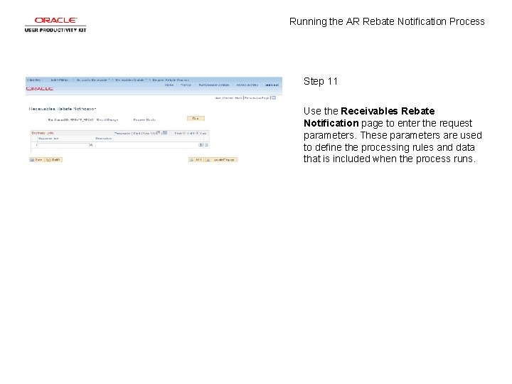 Running the AR Rebate Notification Process Step 11 Use the Receivables Rebate Notification page