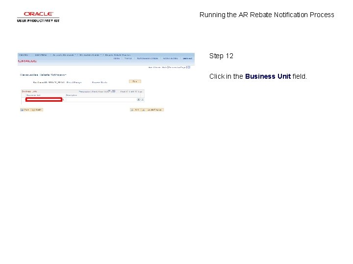 Running the AR Rebate Notification Process Step 12 Click in the Business Unit field.