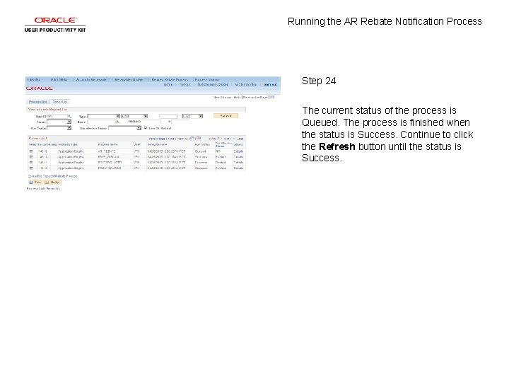 Running the AR Rebate Notification Process Step 24 The current status of the process