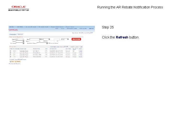 Running the AR Rebate Notification Process Step 25 Click the Refresh button. 