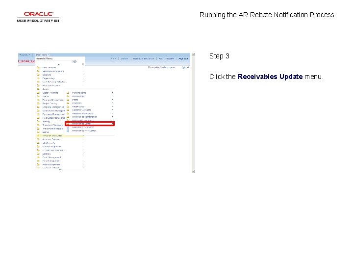 Running the AR Rebate Notification Process Step 3 Click the Receivables Update menu. 