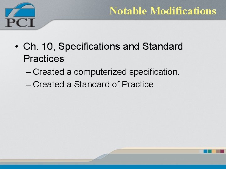 Notable Modifications • Ch. 10, Specifications and Standard Practices – Created a computerized specification.