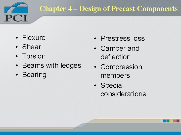 Chapter 4 – Design of Precast Components • • • Flexure Shear Torsion Beams