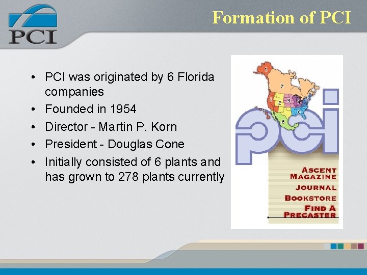 Formation of PCI • PCI was originated by 6 Florida companies • Founded in