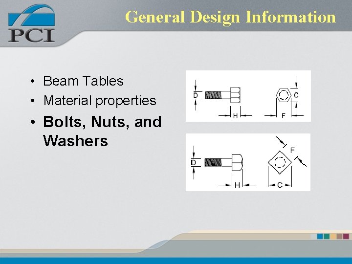 General Design Information • Beam Tables • Material properties • Bolts, Nuts, and Washers