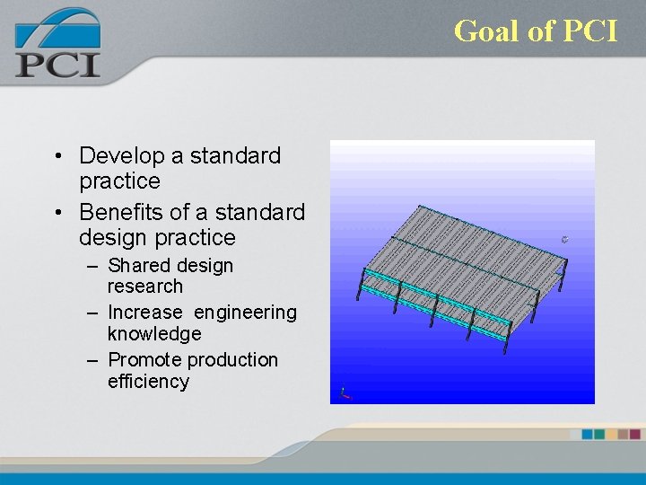 Goal of PCI • Develop a standard practice • Benefits of a standard design