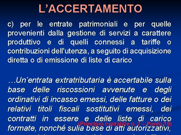 L’ACCERTAMENTO c) per le entrate patrimoniali e per quelle provenienti dalla gestione di servizi