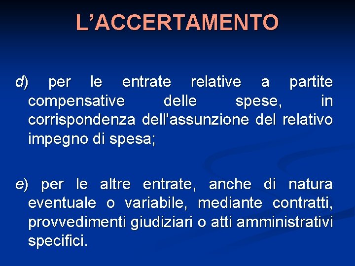 L’ACCERTAMENTO d) per le entrate relative a partite compensative delle spese, in corrispondenza dell'assunzione