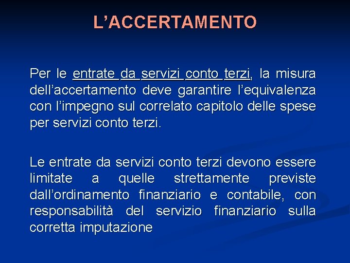 L’ACCERTAMENTO Per le entrate da servizi conto terzi, la misura dell’accertamento deve garantire l’equivalenza
