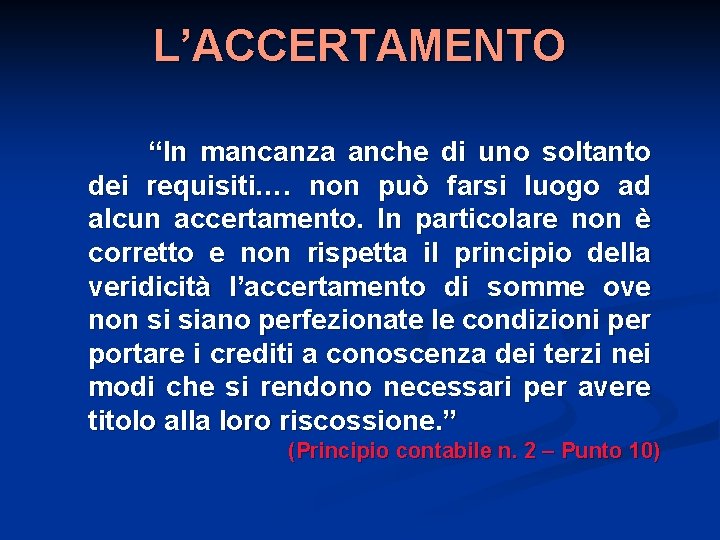 L’ACCERTAMENTO “In mancanza anche di uno soltanto dei requisiti…. non può farsi luogo ad