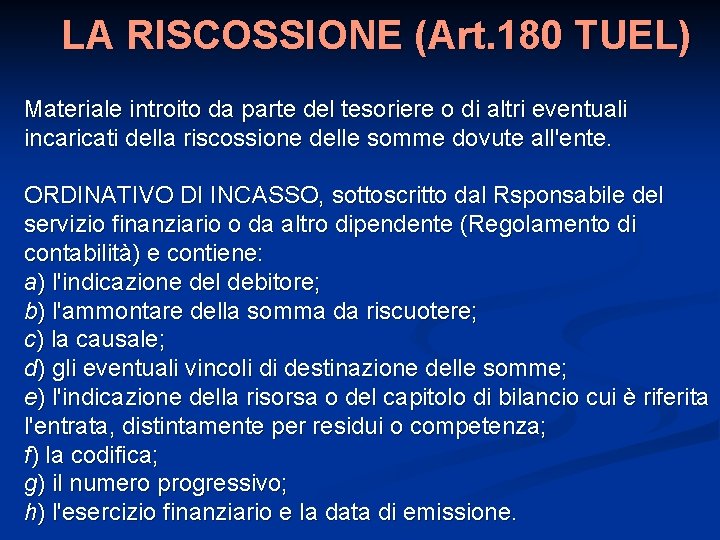 LA RISCOSSIONE (Art. 180 TUEL) Materiale introito da parte del tesoriere o di altri