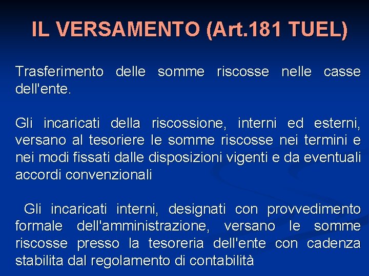 IL VERSAMENTO (Art. 181 TUEL) Trasferimento delle somme riscosse nelle casse dell'ente. Gli incaricati