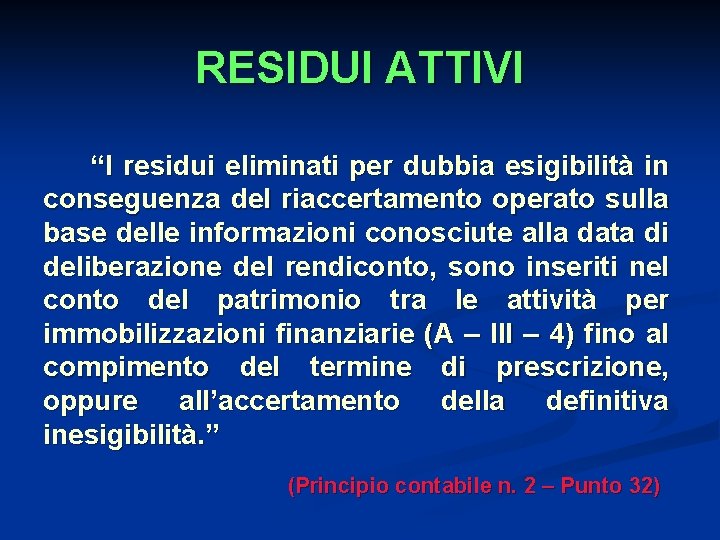 RESIDUI ATTIVI “I residui eliminati per dubbia esigibilità in conseguenza del riaccertamento operato sulla