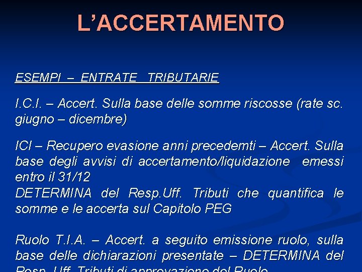 L’ACCERTAMENTO ESEMPI – ENTRATE TRIBUTARIE I. C. I. – Accert. Sulla base delle somme