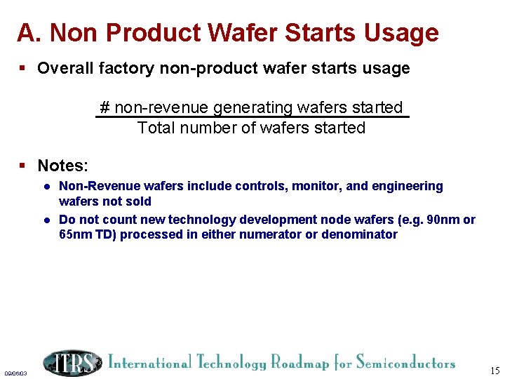 A. Non Product Wafer Starts Usage § Overall factory non-product wafer starts usage #