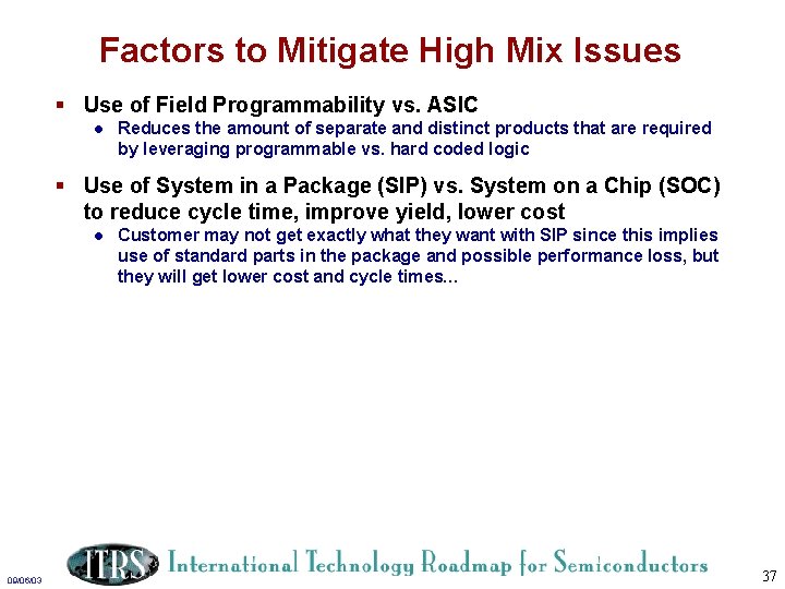 Factors to Mitigate High Mix Issues § Use of Field Programmability vs. ASIC l