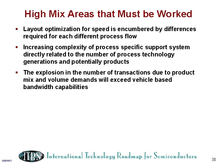 High Mix Areas that Must be Worked § Layout optimization for speed is encumbered