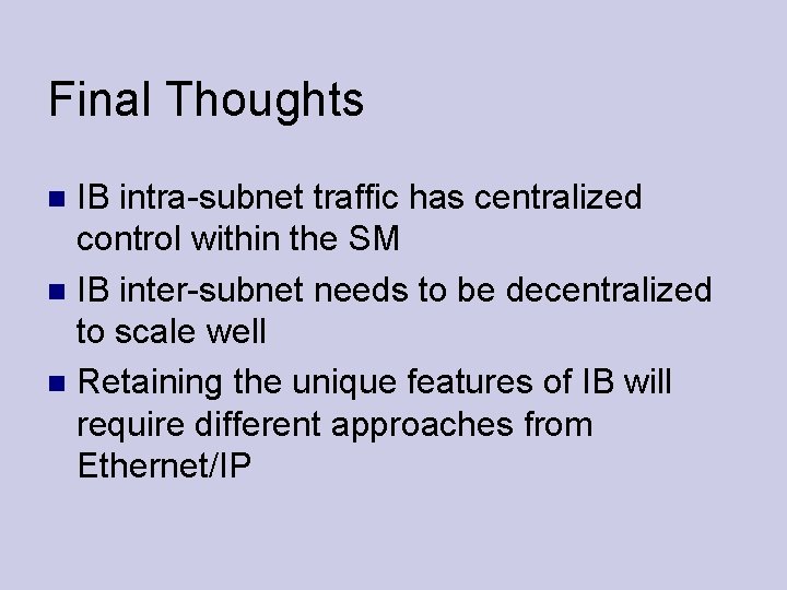 Final Thoughts IB intra-subnet traffic has centralized control within the SM IB inter-subnet needs