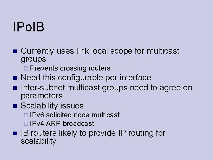 IPo. IB Currently uses link local scope for multicast groups Prevents Need this configurable