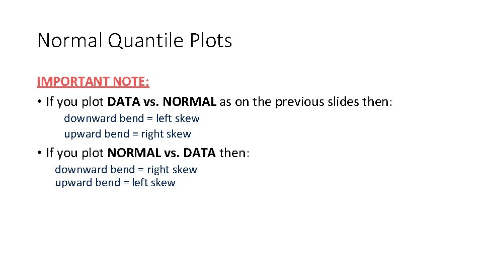 Normal Quantile Plots IMPORTANT NOTE: • If you plot DATA vs. NORMAL as on
