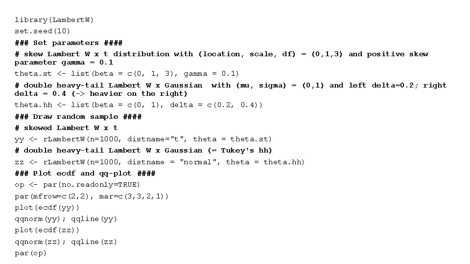 library(Lambert. W) set. seed(10) ### Set parameters #### # skew Lambert W x t
