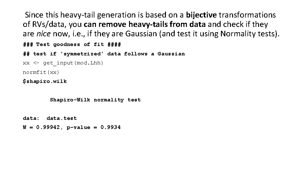  Since this heavy-tail generation is based on a bijective transformations of RVs/data, you