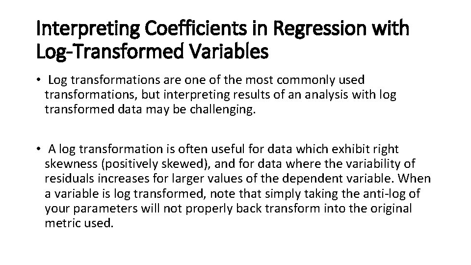 Interpreting Coefficients in Regression with Log-Transformed Variables • Log transformations are one of the