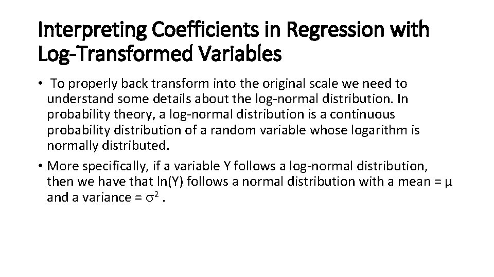 Interpreting Coefficients in Regression with Log-Transformed Variables • To properly back transform into the