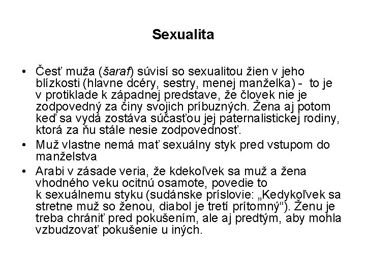 Sexualita • Česť muža (šaraf) súvisí so sexualitou žien v jeho blízkosti (hlavne dcéry,