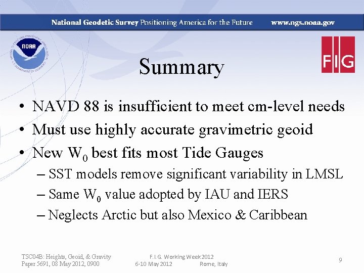 Summary • NAVD 88 is insufficient to meet cm-level needs • Must use highly