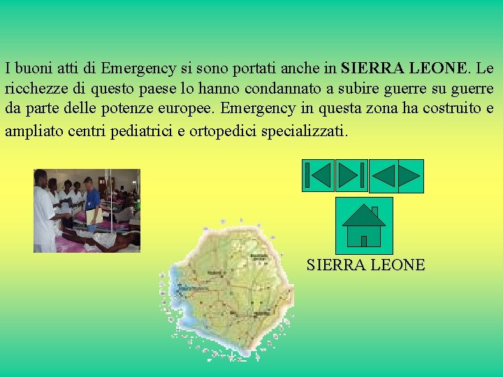 I buoni atti di Emergency si sono portati anche in SIERRA LEONE. Le ricchezze