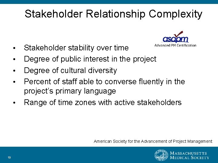 Stakeholder Relationship Complexity • • • Stakeholder stability over time Degree of public interest