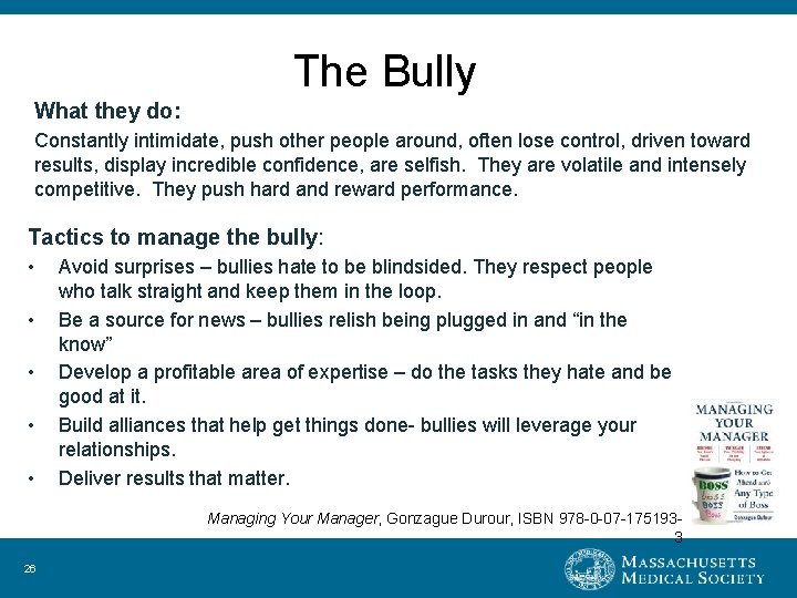 The Bully What they do: Constantly intimidate, push other people around, often lose control,