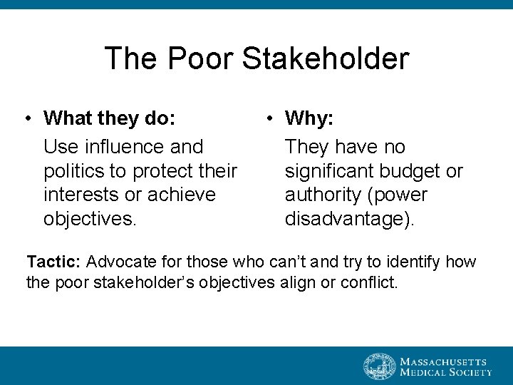 The Poor Stakeholder • What they do: Use influence and politics to protect their