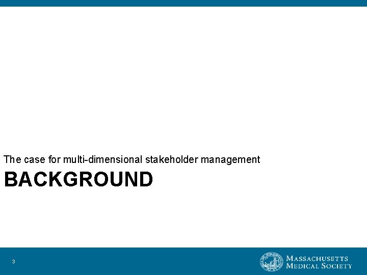 The case for multi-dimensional stakeholder management BACKGROUND 3 
