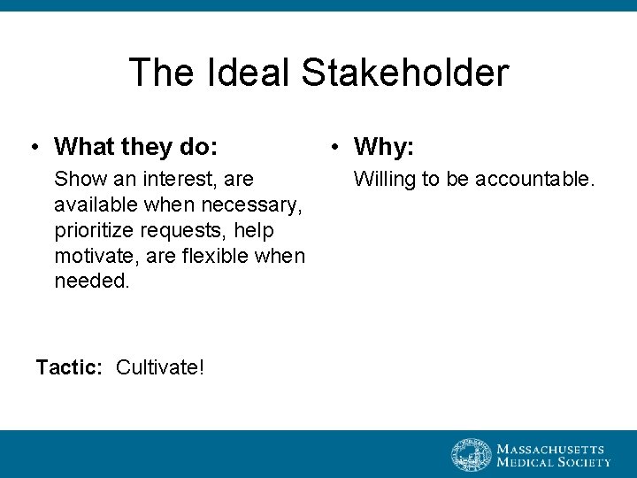 The Ideal Stakeholder • What they do: Show an interest, are available when necessary,
