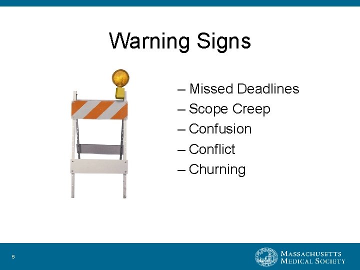 Warning Signs – Missed Deadlines – Scope Creep – Confusion – Conflict – Churning