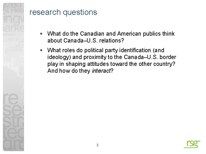 research questions § What do the Canadian and American publics think about Canada–U. S.