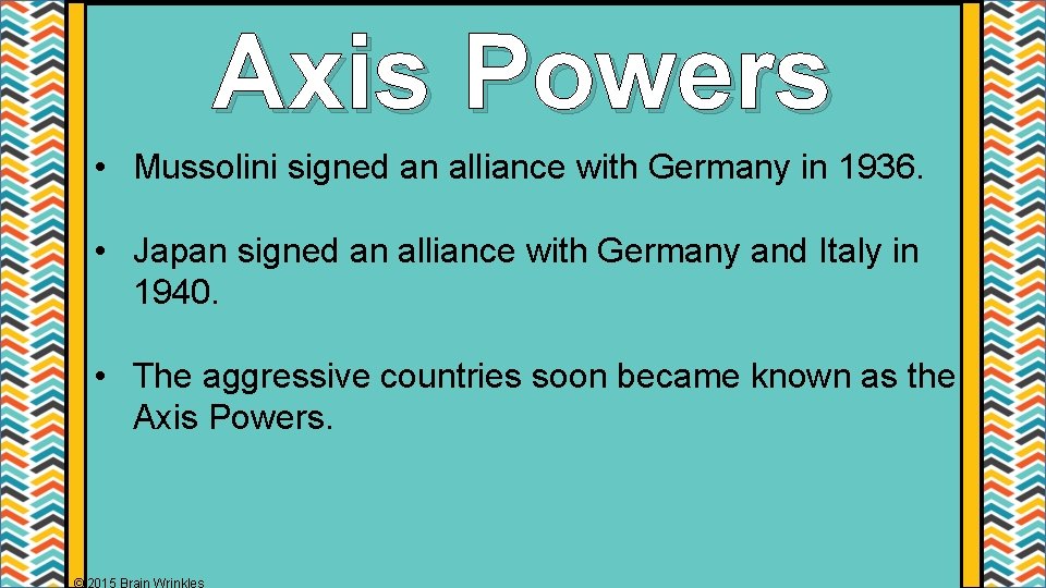 Axis Powers • Mussolini signed an alliance with Germany in 1936. • Japan signed