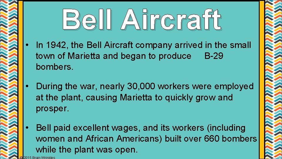 Bell Aircraft • In 1942, the Bell Aircraft company arrived in the small town