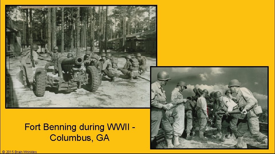 Fort Benning during WWII Columbus, GA © 2015 Brain Wrinkles 